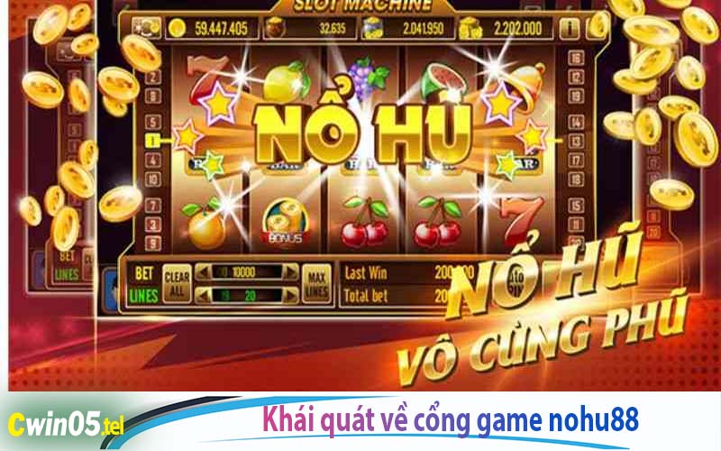 Khái quát tổng thể về cổng game nohu88