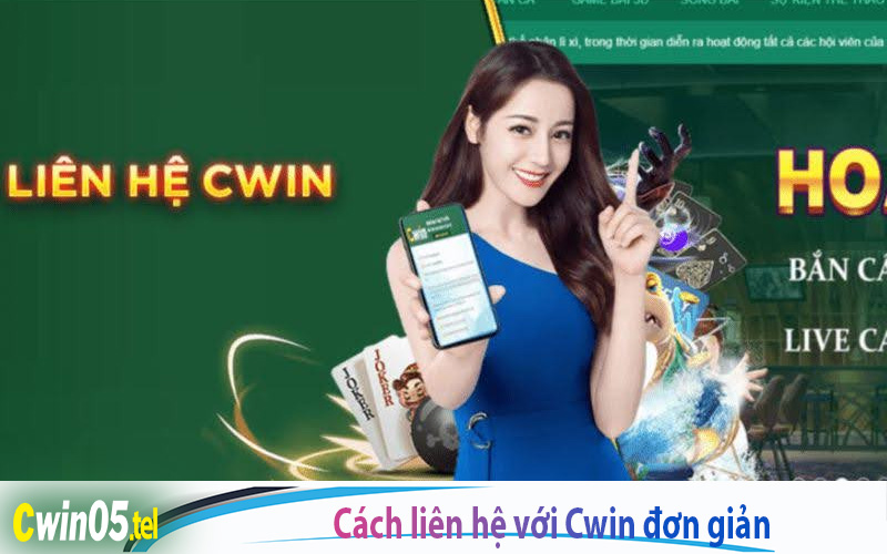 Cách liên hệ với CWIN rất đơn giản, dễ dàng và nhanh chóng